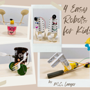 Robotics for School: Create Four Easy Robots Using Simple Materials